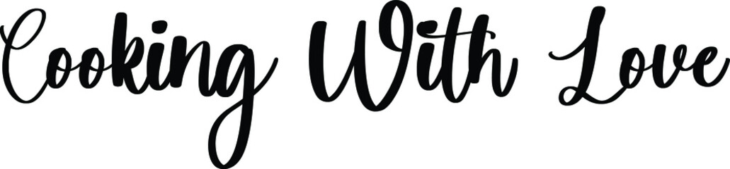 Cooking With Love Typography/Calligraphy  Black Color Text On White Background