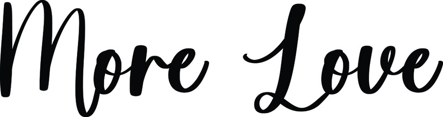 More Love Typography/Calligraphy  Black Color Text On White Background
