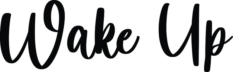 Wake Up Typography/Calligraphy  Black Color Text On White Background