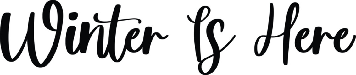Obraz premium Winter Is Here Typography/Calligraphy Black Color Text On White Background