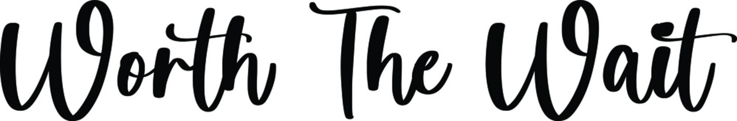 Worth The Wait Typography/Calligraphy  Black Color Text On White Background