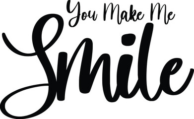 You Make Me Smile Typography/Calligraphy  Black Color Text On White Background