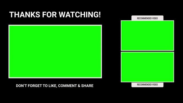 Animation End screen YouTube channel with three templates for video on a black background. Thanks for watching and reminder for likes, comments and share. Green screen chroma key. Alpha channel.