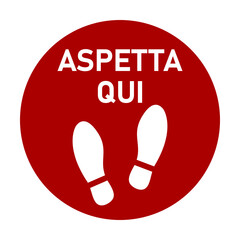 Aspetta Qui ("Wait Here" in Italian) or Stand Here Round Floor Marking Sticker Icon with Text and Shoeprints for Queue Line or Other Purposes Requiring Social Distancing. Vector Image.