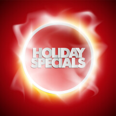 Holiday specials sale circle banner. Letter holiday specials sale round poster. Advertising design illustration. Shine holiday specials sale banner. Seasonal holidays discounts radiance promo offer