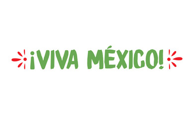 Viva Mexico, mexican independence sign. Celebration sign lettering style.