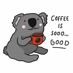 Koala drink coffee, Coffee is so good cartoon vector illustration