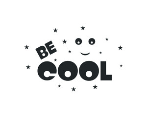 Be cool typography art for t shirt banner and stickers vector