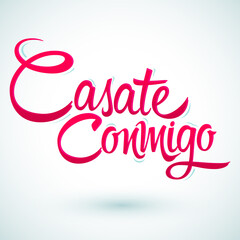 Casate Conmigo, Marry Me spanish text, proposal vector lettering design.