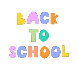 back to school. hand drawing lettering. Colorful vector illustration, flat style. design for cards, print, poster, cover