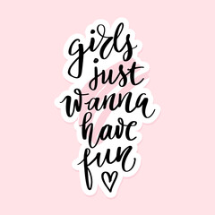 Girls just wanna have fun - Vector hand drawn lettering phrase. Modern brush calligraphy. Motivation and inspiration quote - obrazy, fototapety, plakaty