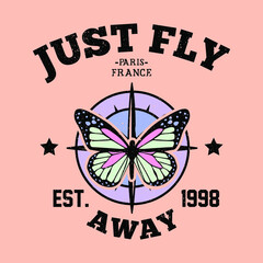 JUST FLY TYPOGRAPHY, ILLUSTRATION OF A COLORFUL BUTTERFLY, SLOGAN PRINT VECTOR
