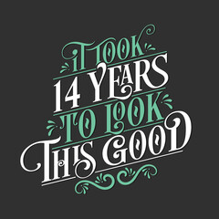 It took 14 years to look this good - 14 Birthday and 14 Anniversary celebration with beautiful calligraphic lettering design.
