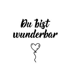 German text: You are marvellous. Lettering. Banner. calligraphy vector illustration.