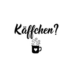 German text: Coffee. Lettering. Banner. calligraphy vector illustration.