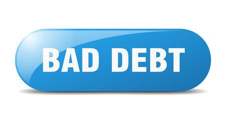bad debt button. sticker. banner. rounded glass sign