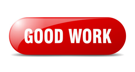 good work button. sticker. banner. rounded glass sign