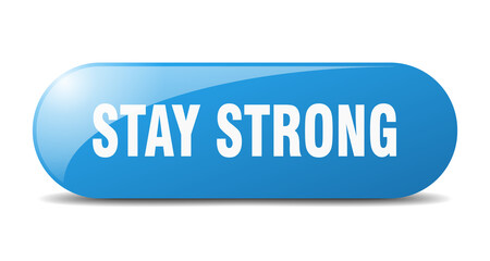 stay strong button. sticker. banner. rounded glass sign