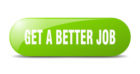 get a better job button. sticker. banner. rounded glass sign