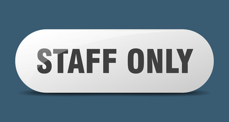 staff only button. sticker. banner. rounded glass sign