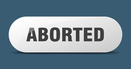 aborted button. sticker. banner. rounded glass sign