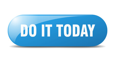 do it today button. sticker. banner. rounded glass sign