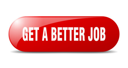 get a better job button. sticker. banner. rounded glass sign