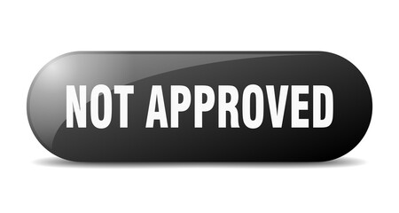 not approved button. sticker. banner. rounded glass sign