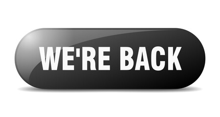 we're back button. sticker. banner. rounded glass sign