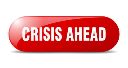 crisis ahead button. sticker. banner. rounded glass sign