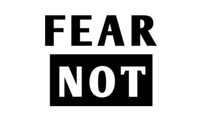 Fear Not, Christian faith, Typography for print or use as poster, card, flyer or  T Shirt