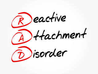 RAD - Reactive Attachment Disorder acronym, medical concept background