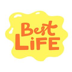 Best life. Cartoon illustration Fashion phrase. Cute Trendy Style design font. Vintage vector hand drawn illustration. Vector logo icon.