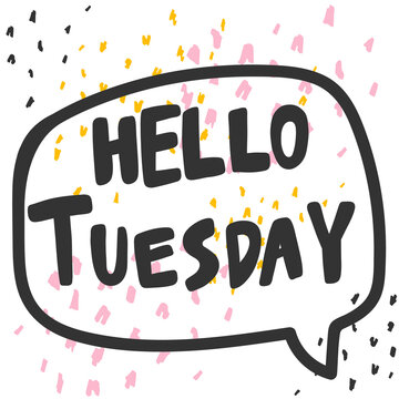 Hello Tuesday. Cartoon illustration Fashion phrase. Cute Trendy Style design font. Vintage vector hand drawn illustration. Vector logo icon.