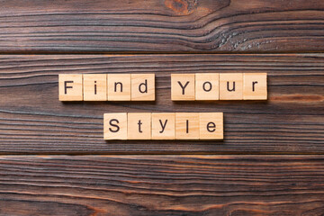 find your style word written on wood block. find your style text on table, concept