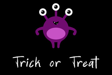 Cute cartoon monster with three eyes on black background with Trick or Treat text . Happy Halloween card. Flat design