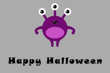 Cute cartoon monster with three eyes on gray background with Happy Halloween text . Happy Halloween card. Flat design