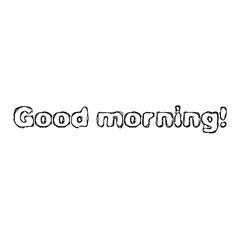 Text Good morning! on a white background. Lettering illustration