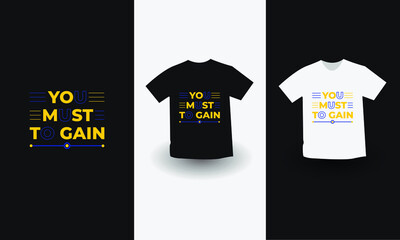 You must to gain t-shirt design