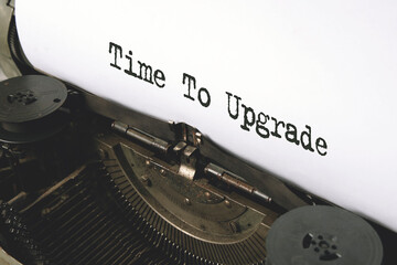 Time To Upgrade typed words on a vintage typewriter