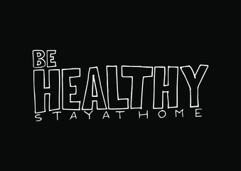 Be healthy, stay at home. Vector text, lettering design. Stay home hashtag. Stayhome simple, minimalist black and white web banner.