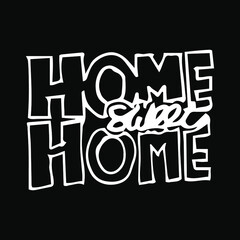 'Home sweet home'. Hand lettering typography poster. Black calligraphy with house. Vector illustration.