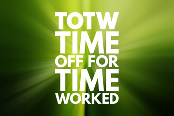 TOTW - Time Off for Time Worked acronym, business concept background