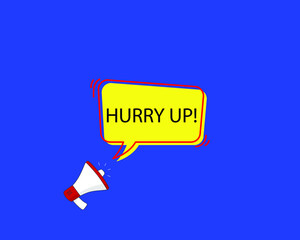 hurry-up speech bubble. Loudspeaker. Banner for business, marketing and advertising. Vector illustration