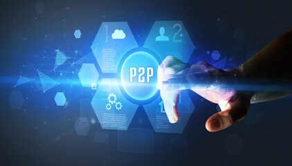 Hand touching P2P inscription, new technology concept