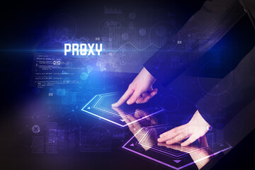 Hand touching digital table with PROXY inscription, new age security concept