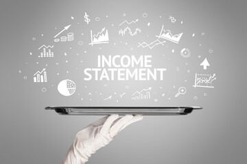 Waiter serving business idea concept with INCOME STATEMENT inscription