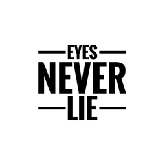 ''Eyes never lie'' motivational sign to print/for design