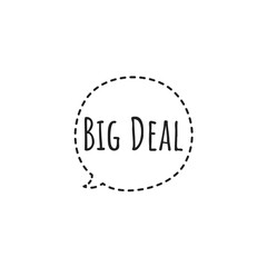 ''Big deal'' speech bubble element sign