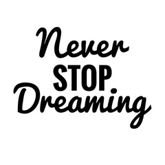 ''Never stop dreaming'' sign
